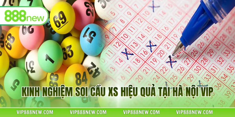 Kinh nghiệm soi cầu XS hiệu quả tại Hà Nội VIP