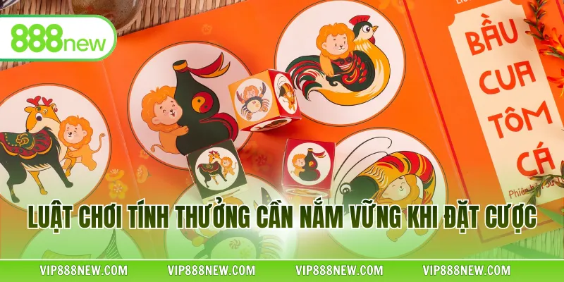 Luật chơi tính thưởng cần nắm vững khi đặt cược